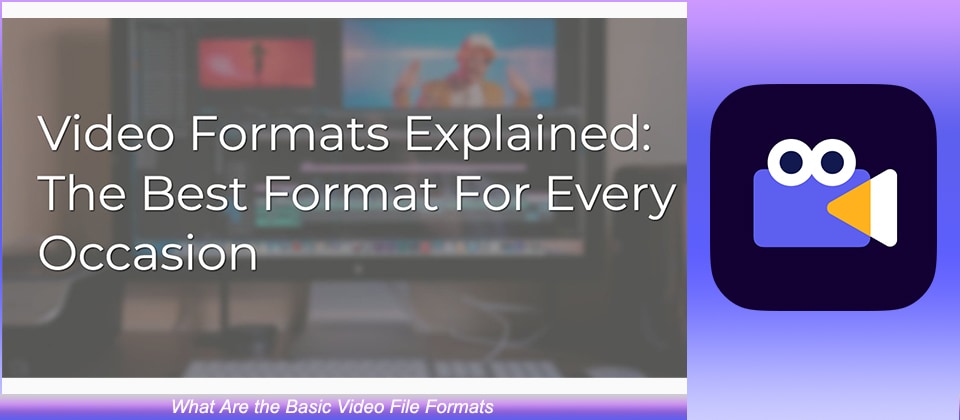 Basic Video File Formats