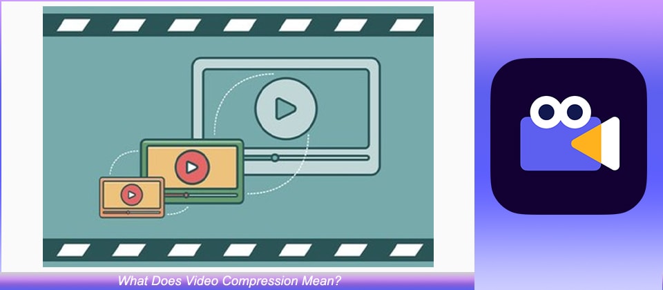 What Does Video Compression Mean