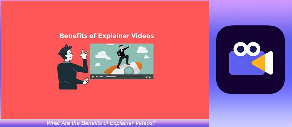 benefits of explainer videos