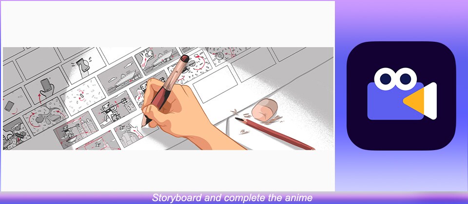 Storyboard and complete the anime 