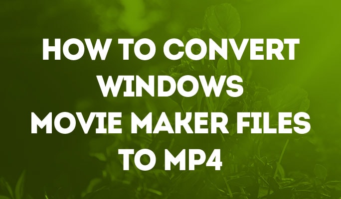 How To Convert Windows Movie Maker Mp4 Update