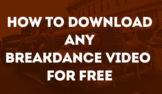 How to Download Any Breakdance Video for Free