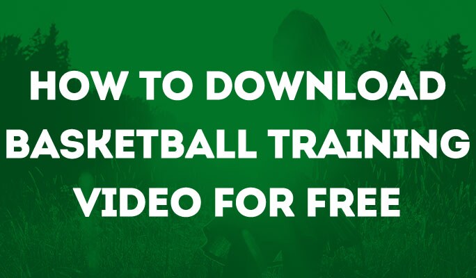 How to Download Basketball Training Video for Free