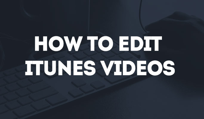 How to Edit iTunes Videos