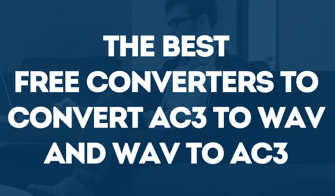 The best free converters to convert ac3 to wav and wav to ac3