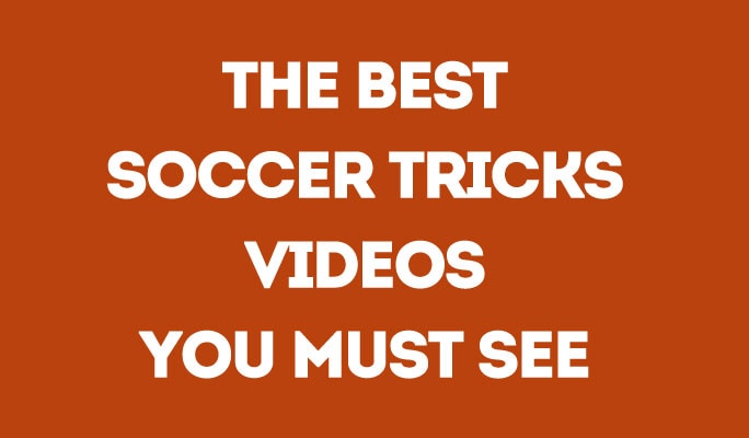 The Best Soccer Tricks Videos You Must See