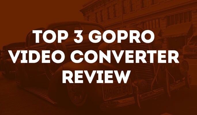 Top 3 Gopro Video Converter Review