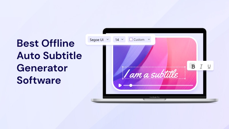 Top 5 Offline Subtitle Generators – Auto Generate Subtitles From Video Offline