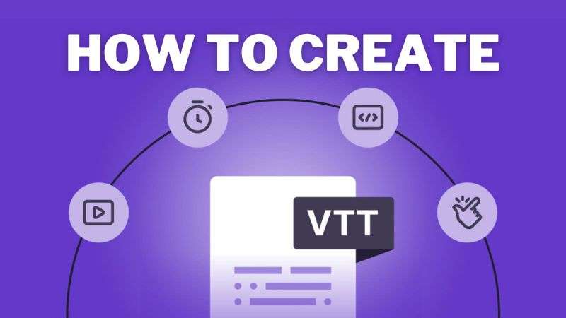 A Comprehensive Guide to Creating a VTT File