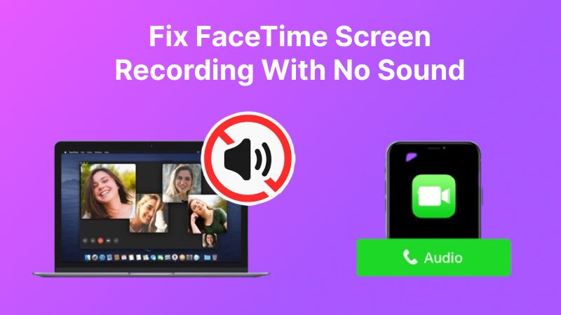 Grabación de pantalla de FaceTime sin sonido: Las mejores soluciones