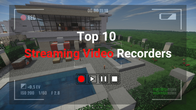 Top 10 Streaming Video Recorders