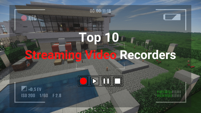 2024| Top 10 Streaming Video Recorders for All Devices