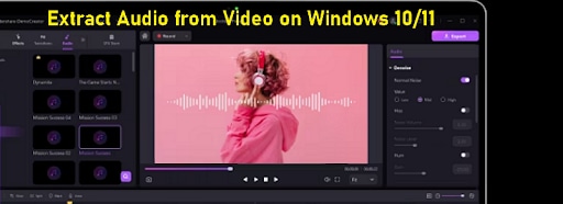 4 Methods to Extract Audio from Videos On Windows 10/11