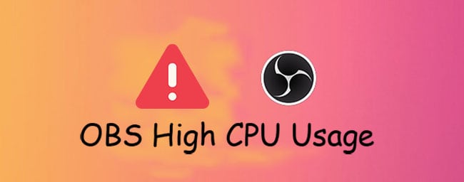 10 Fixes - How to Fix High CPU Usage OBS Problem