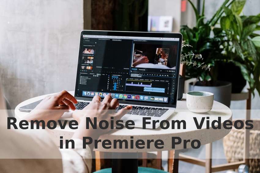 3 Ways to Noise Reduction for Premiere Pro Videos
