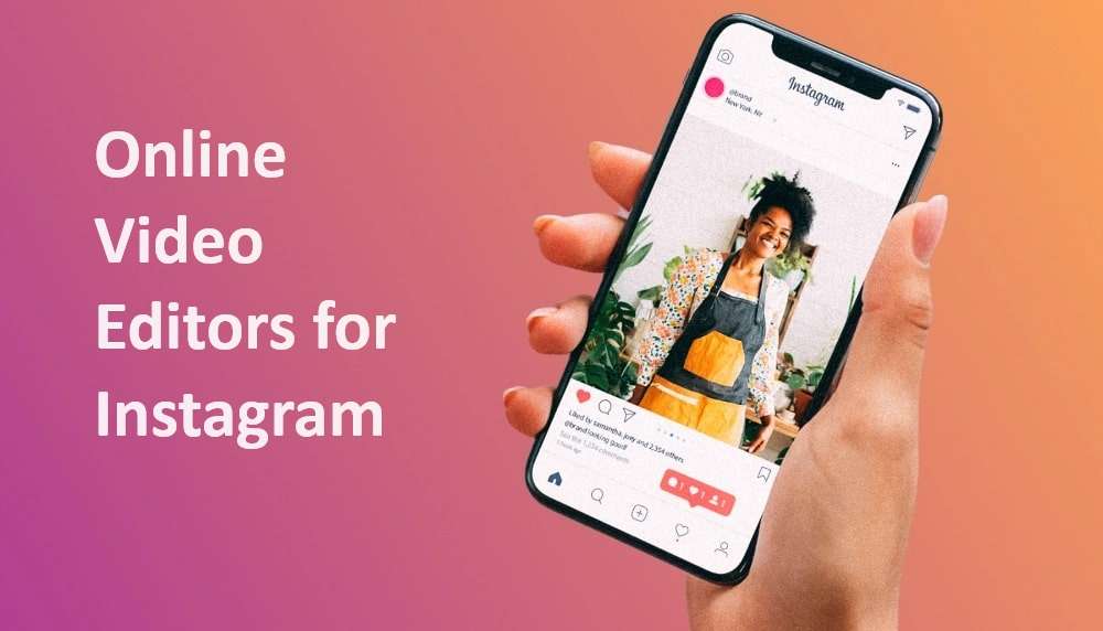 Get More Likes on Posts – Top 9 Online Instagram Video Editors
