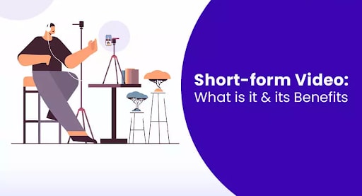 benefits of short form video content