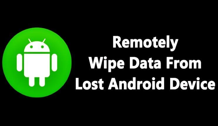 How to Remotely Wipe Android When It's Lost?