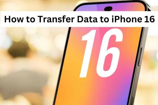 simple methods on how to transfer data to iphone 16