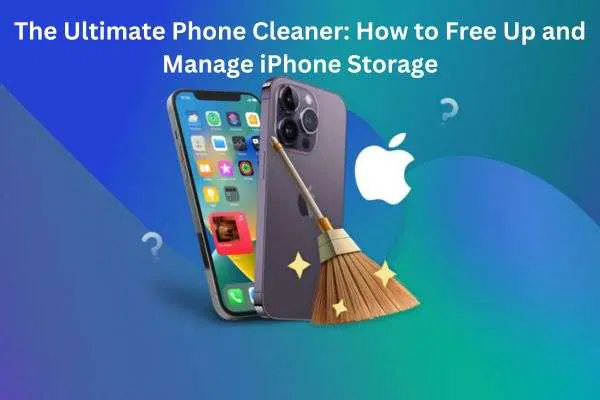 The Ultimate Phone Cleaner: How to Free Up and Manage iPhone Storage