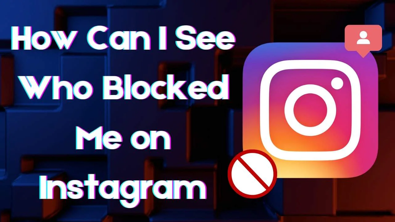 How Can I See Who Blocked Me on Instagram? Explore Now!