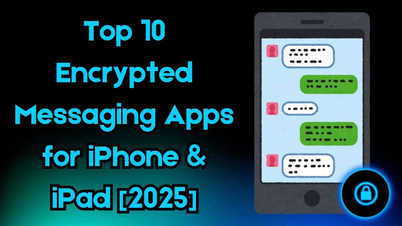 Top 10 Encrypted Messaging Apps for iPhone & iPad [2025]