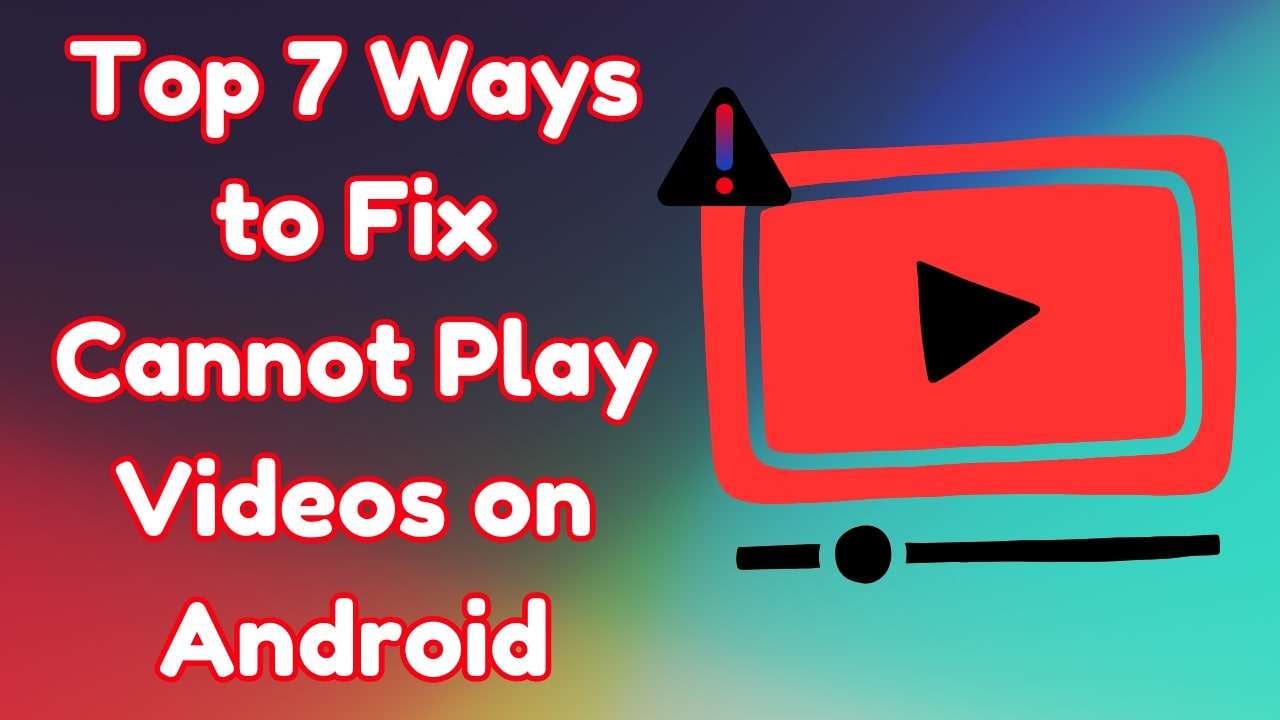 Ultimate Fixes: Why Cannot Play Videos on My Android Phone