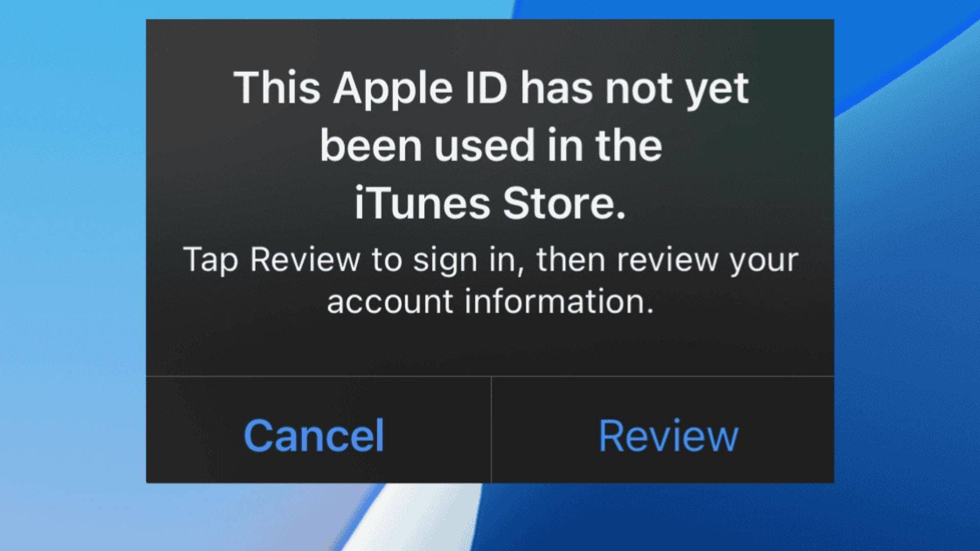why you see the error this apple id has not been used in the itunes store