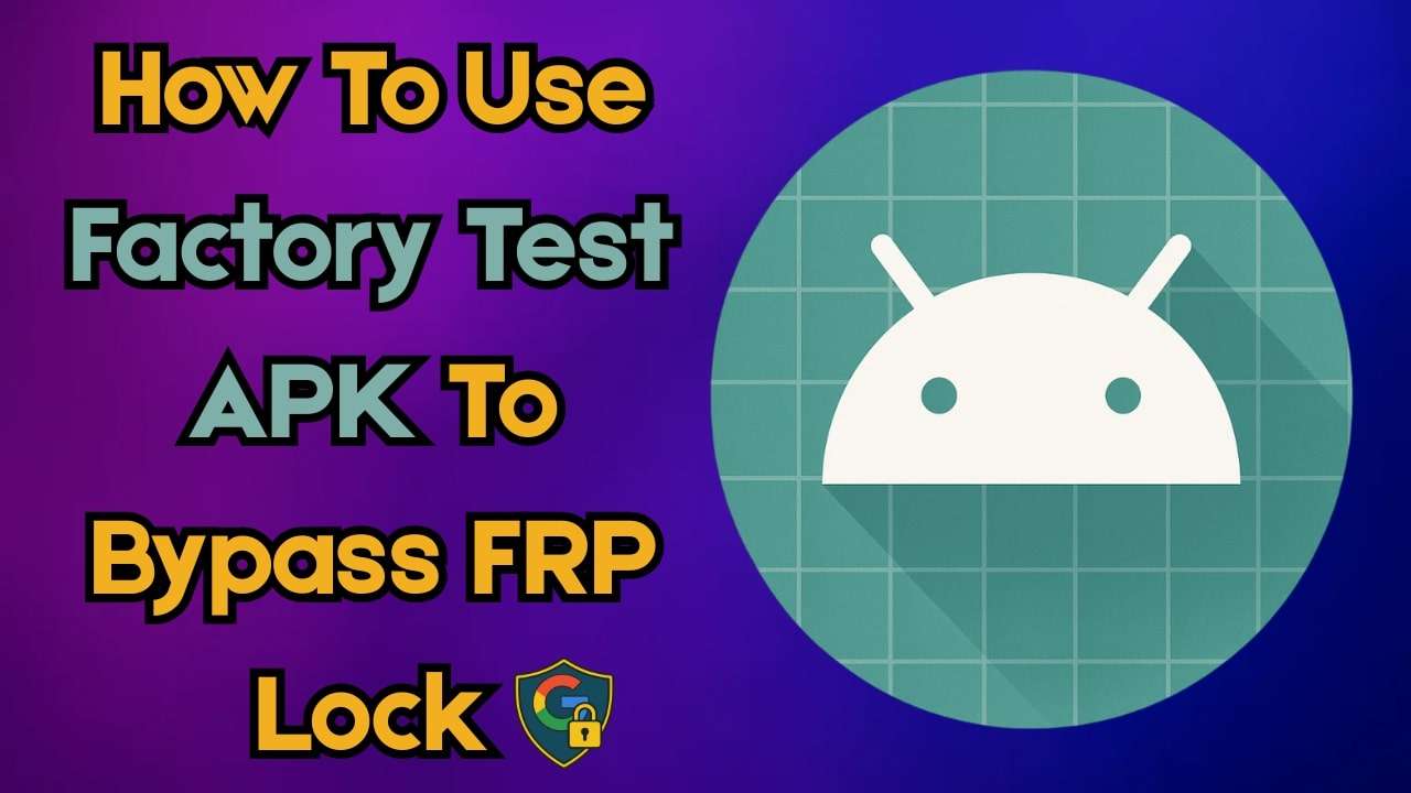 factory test apk bypass frp