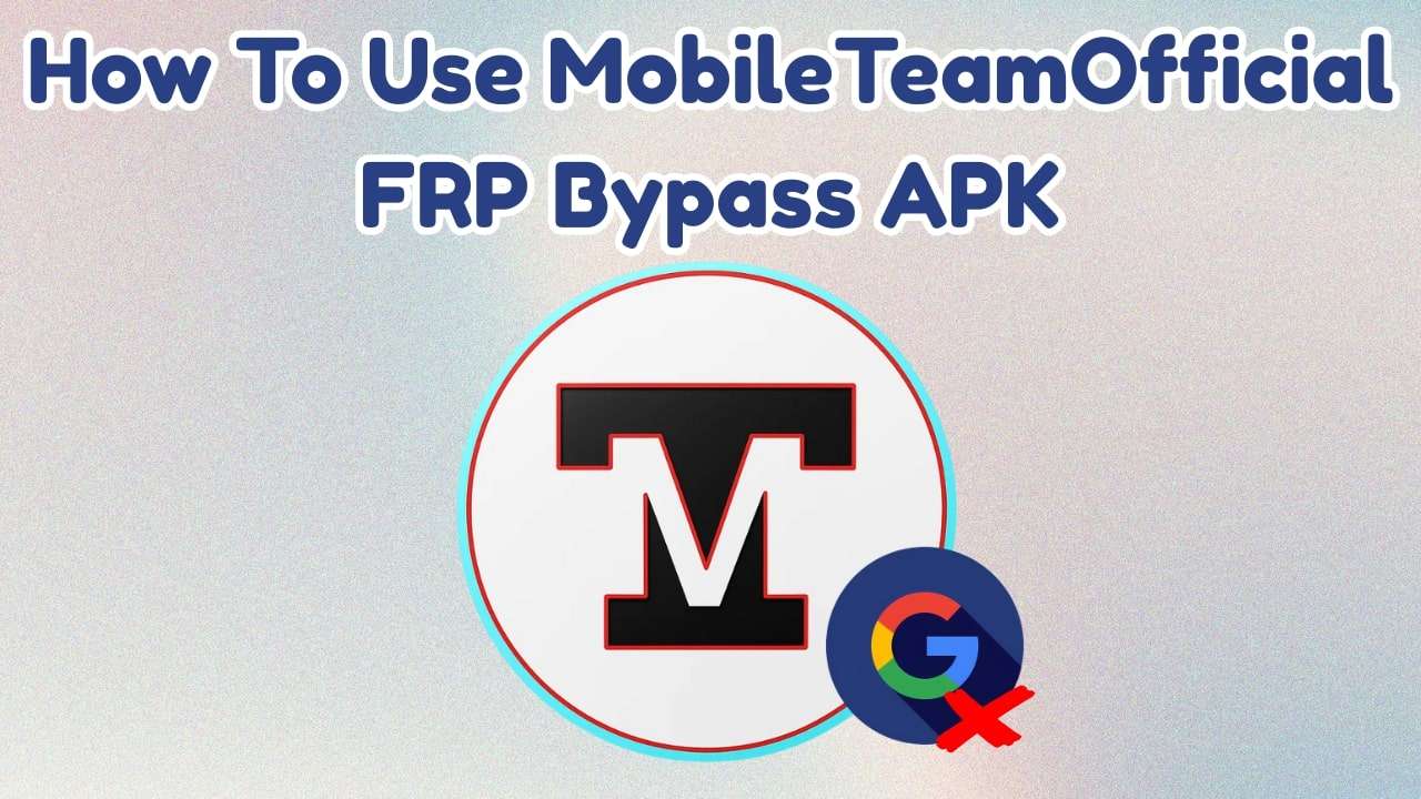 mobileteamofficial frp bypass