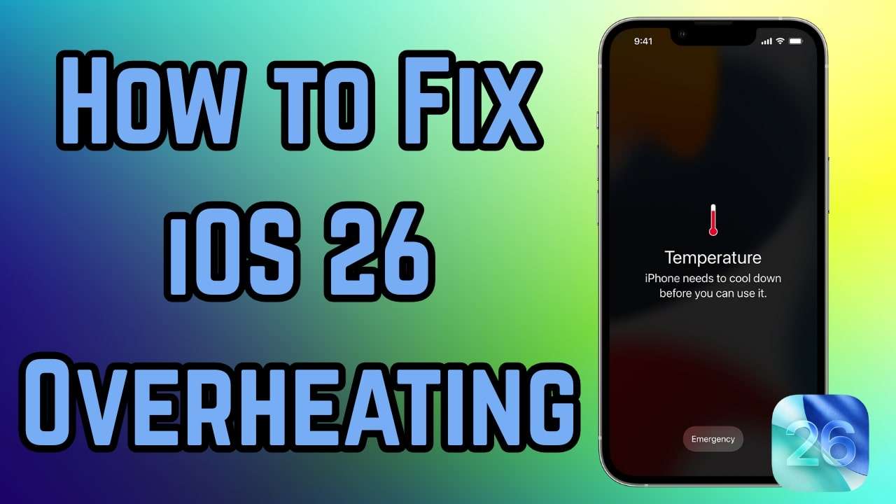 fix ios 26 overheating