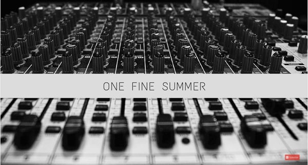 i migliori 15 brani musicali gratuiti per il montaggio di video - One Fine Summer