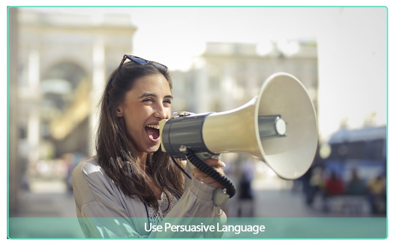 Use Persuasive Language