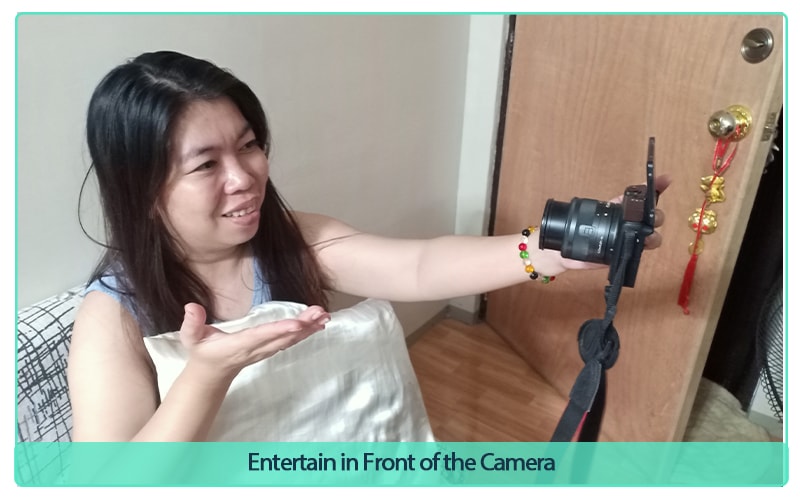 Entertain in Front of the Camera