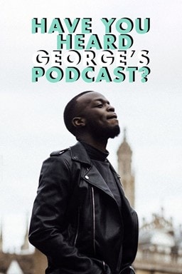 have you heard george's podcast cover