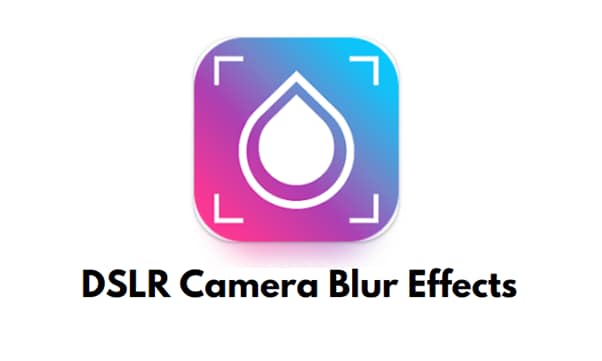dslr camera blur effect app for creating radial blur