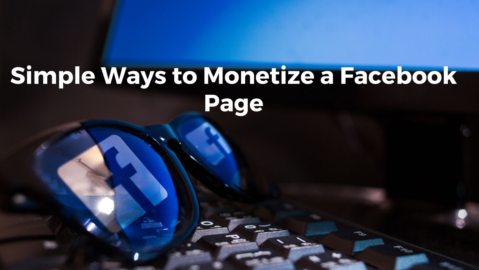 simple ways for facebook monetization