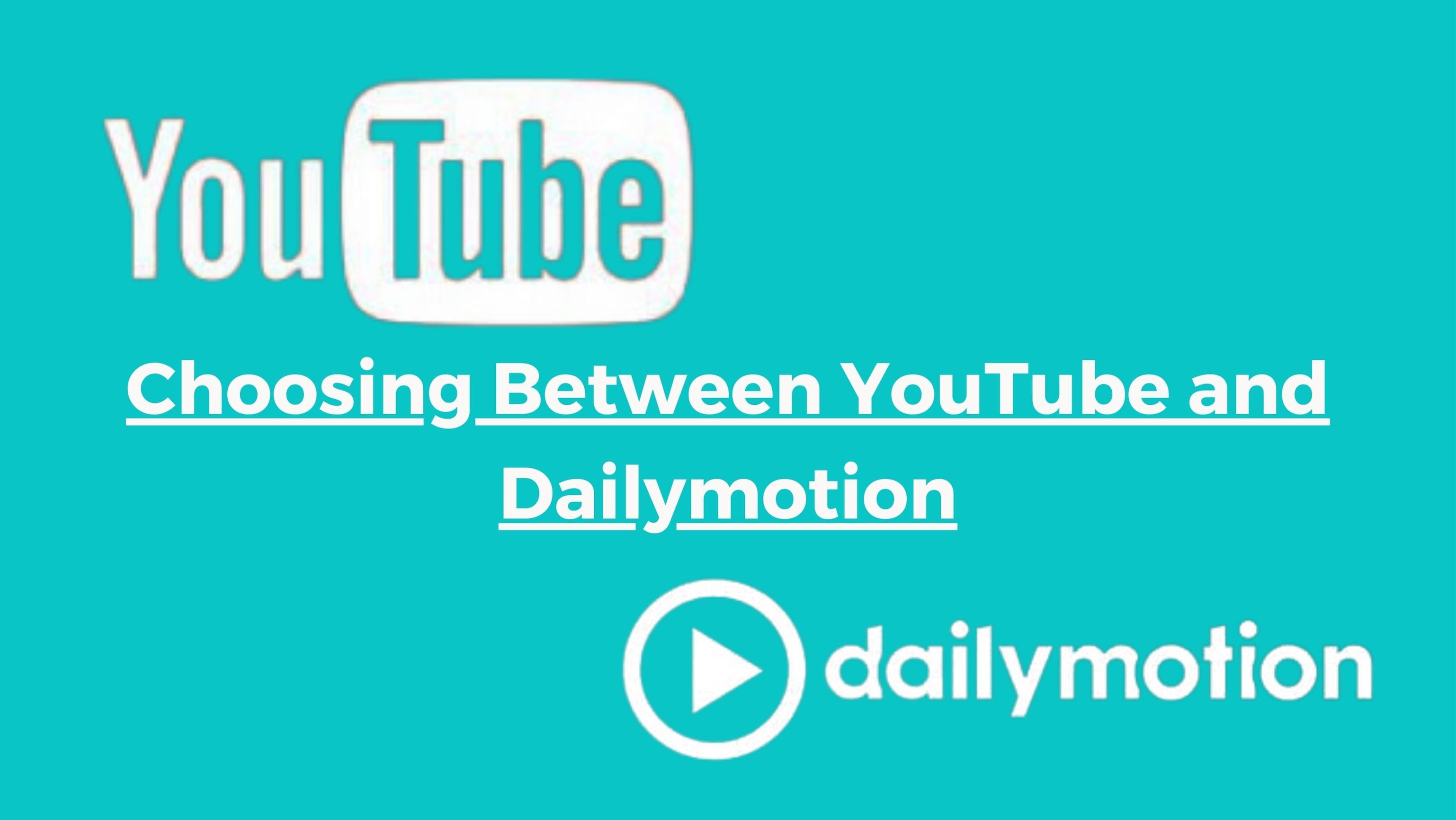 choosing between dailymotion and youtube