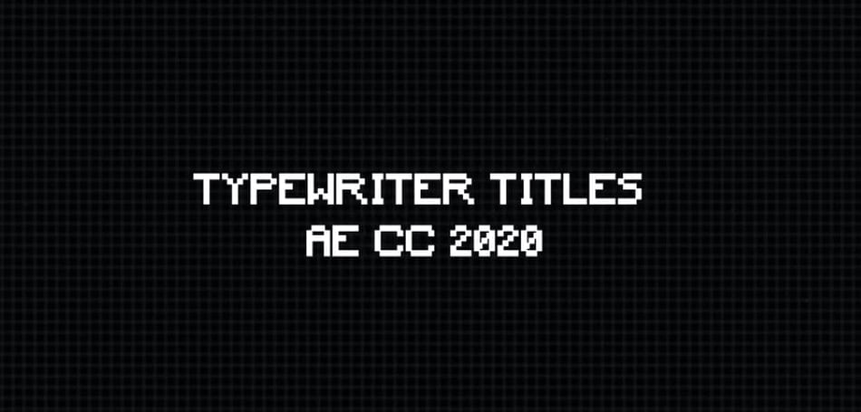 Typewriter Titles - Template do After Effects