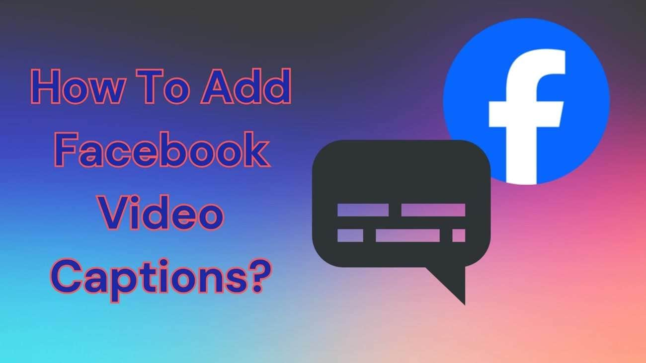 how to add facebook video captions