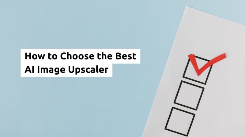 how to choose ai image upscaler
