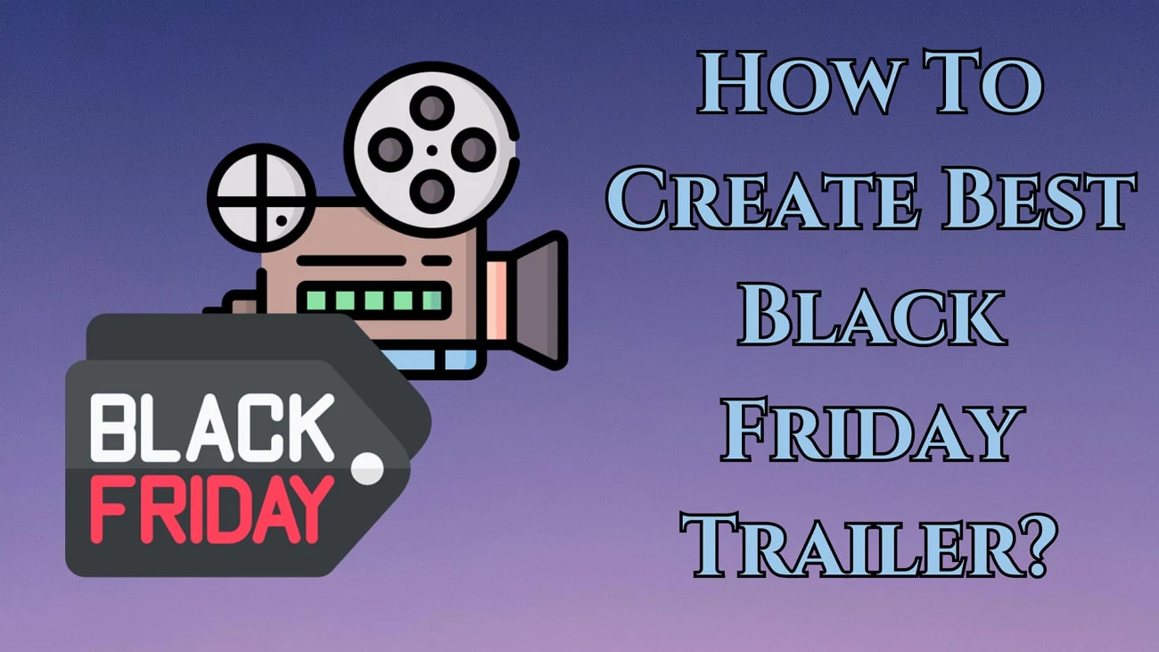 creating the best black friday trailer