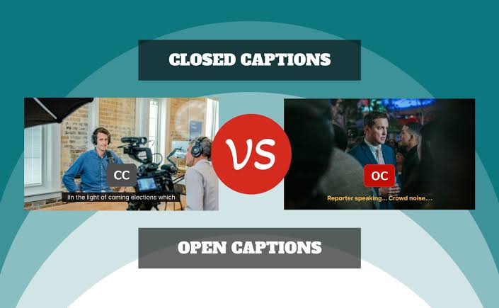 closed vs open captions