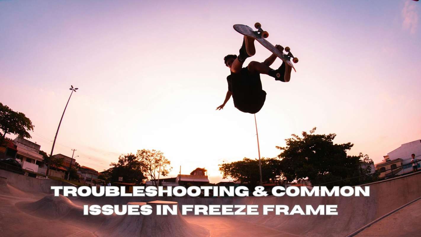 common issues in freeze frame