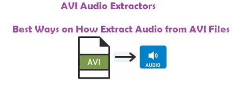 5 méthodes | Extraire facilement l'audio des fichiers AVI