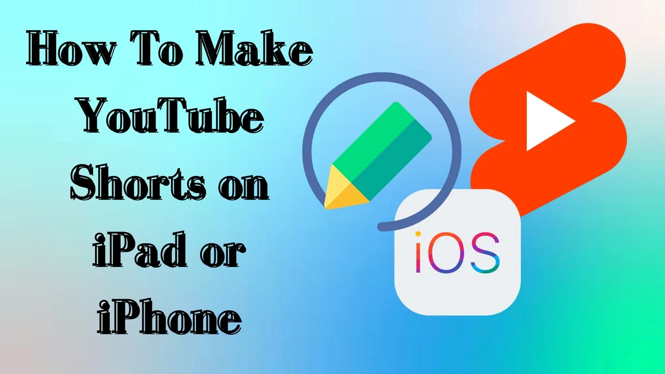 guide to making youtube shorts ipad iphone