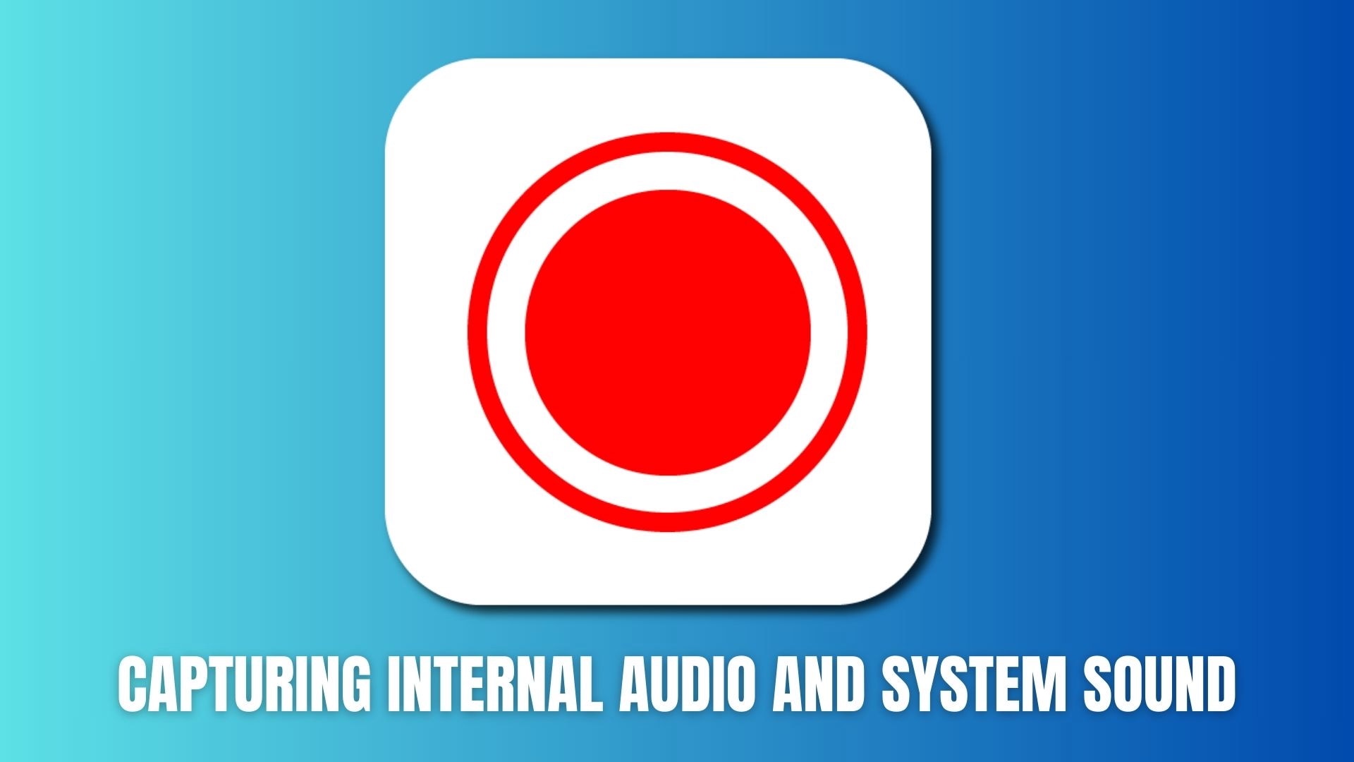 capturing internal audio and system sound