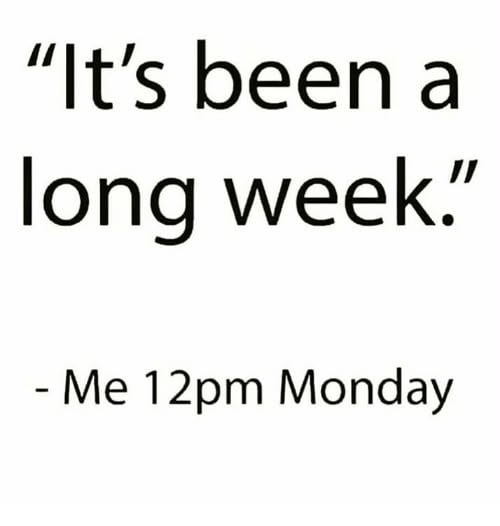long week at noon
