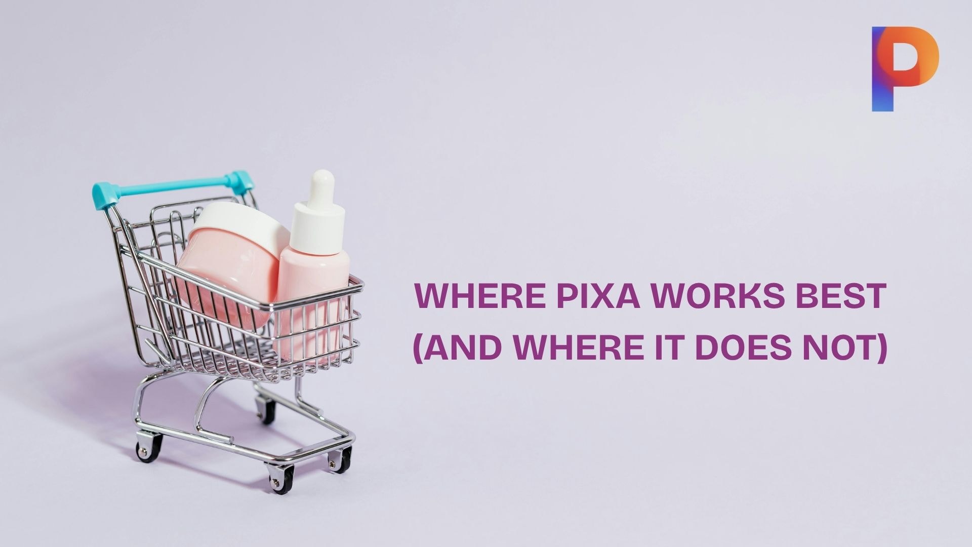 where pixa works best