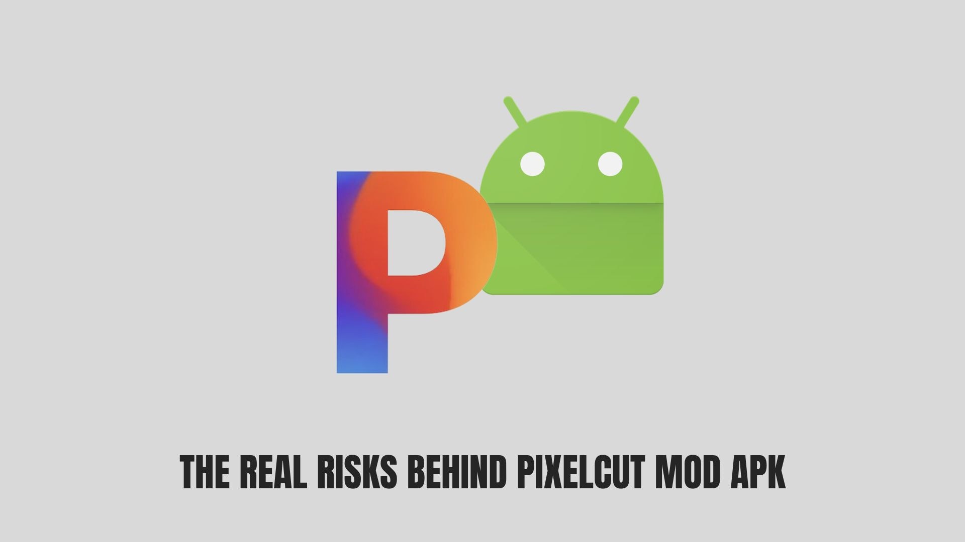 the risks behind pixelcut mod apk